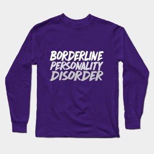 Borderline Personality Disorder Long Sleeve T-Shirt